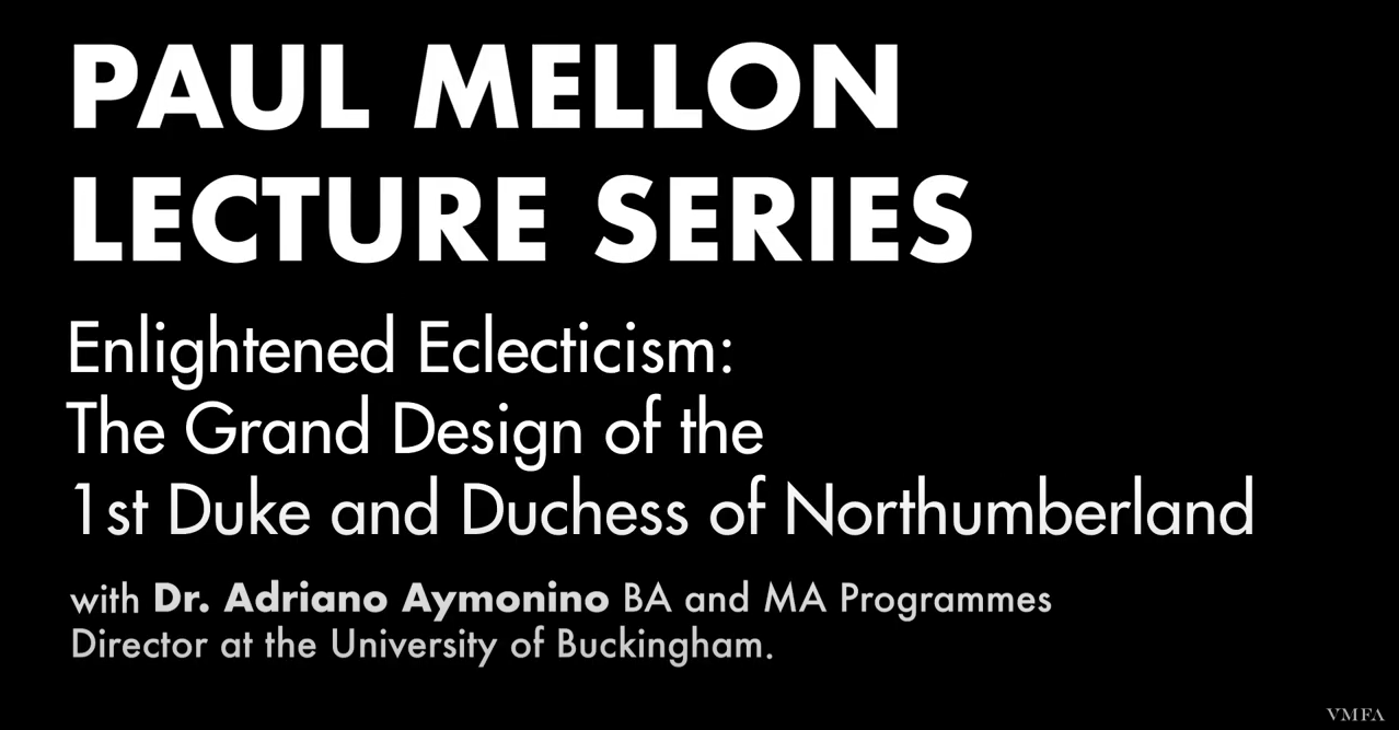 Paul Mellon Lecture: Enlightened Eclecticism: The Grand Design of the 1st Duke and Duchess of Northumberland